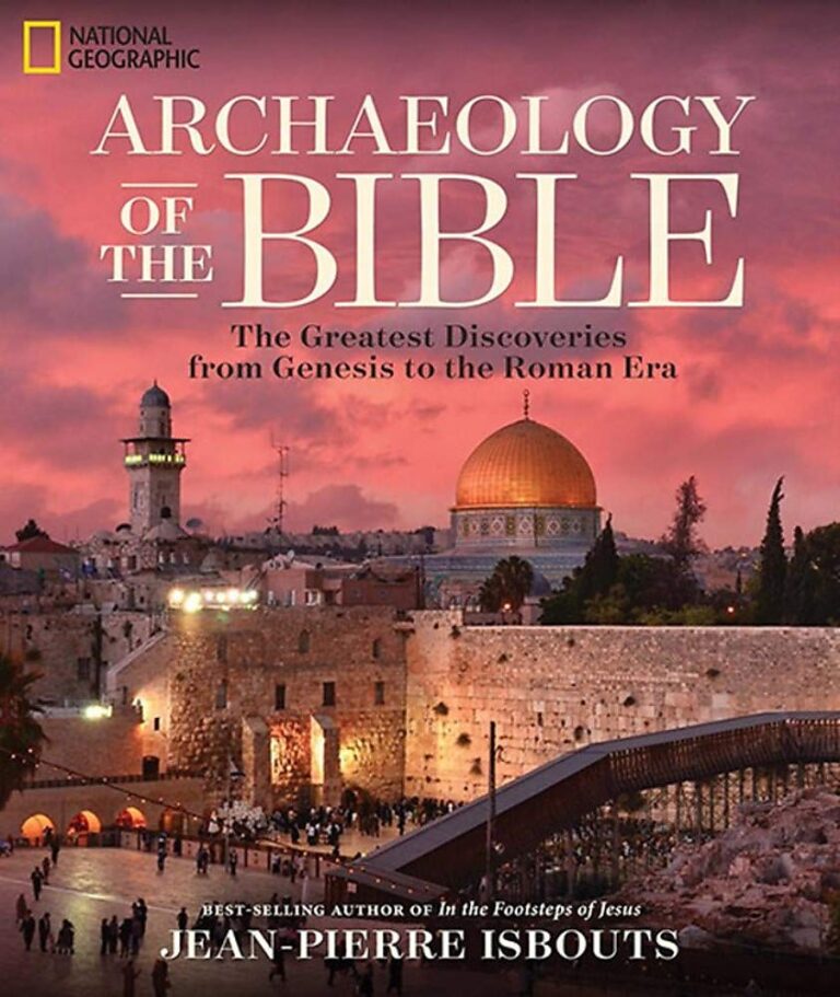 Archaeology Of The Bible: The Greatest Discoveries From Genesis To The ...